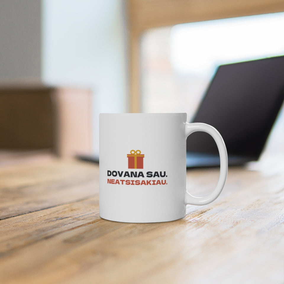 Dovana sau. Neatsisakiau. – puodelis ant stalo
