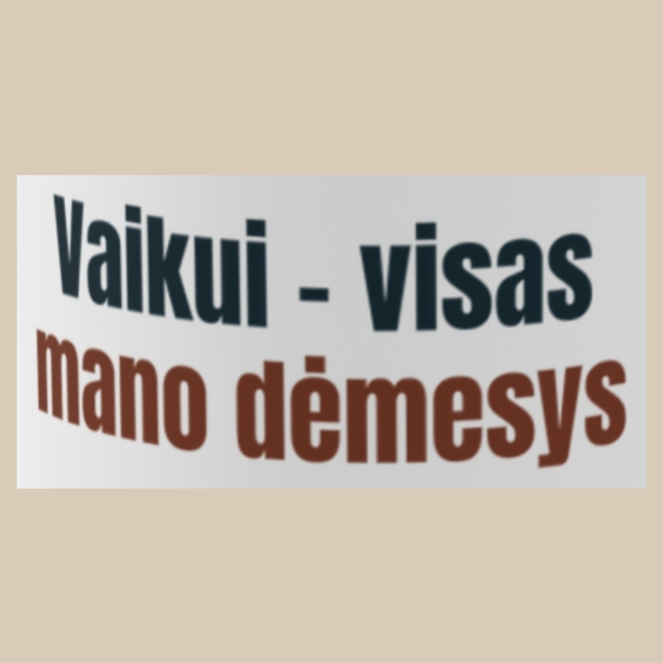 Vaikui – visas mano dėmesys – puodelis, spaudos vaizdas