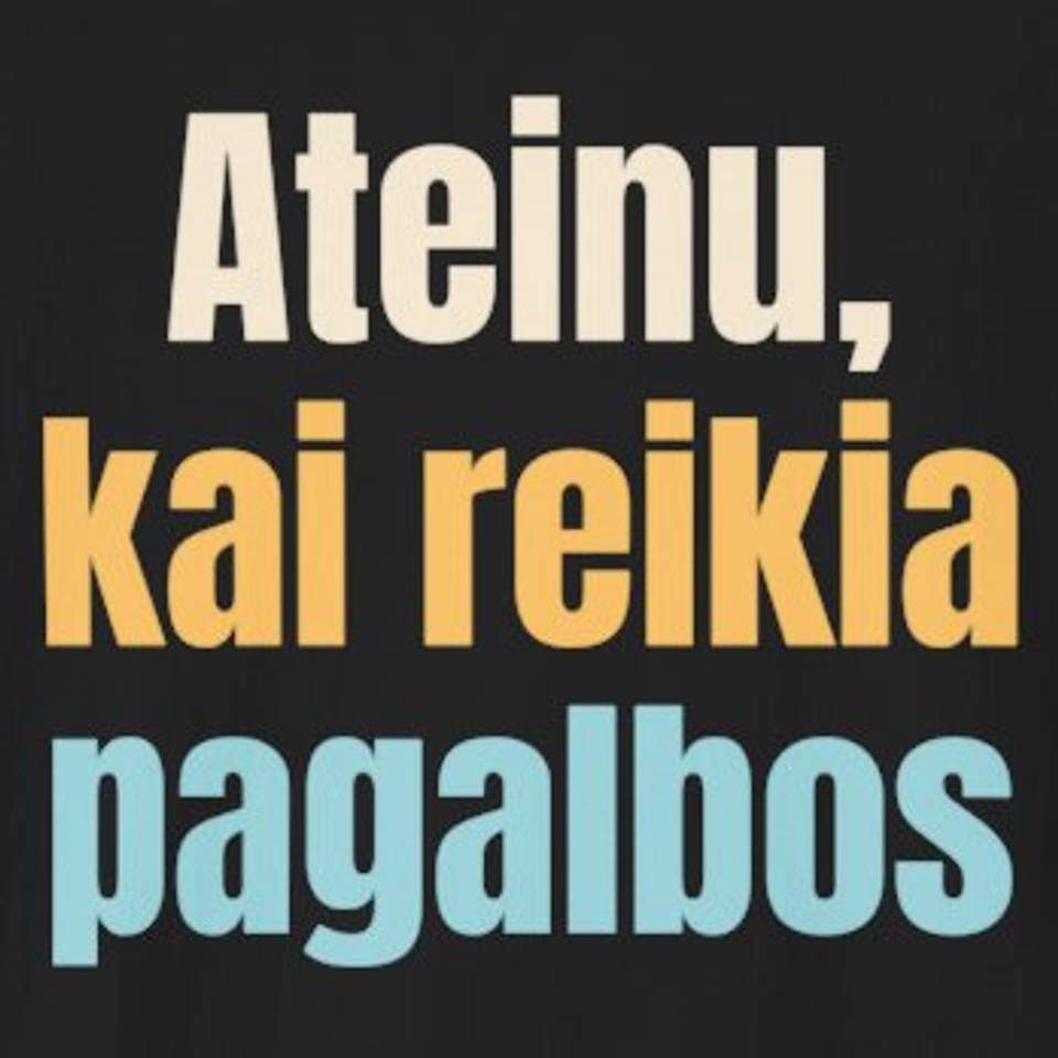 Ateinu, kai reikia pagalbos – marškinėliai, spaudos vaizdas