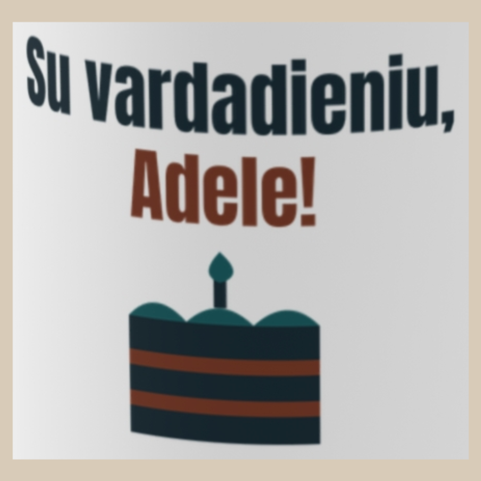 Su vardadieniu, Adele! – puodelis, spaudos vaizdas