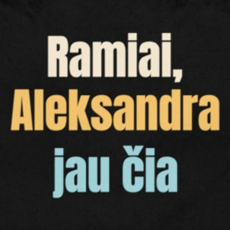 Ramiai, Aleksandra jau čia – krepšys, spaudos vaizdas