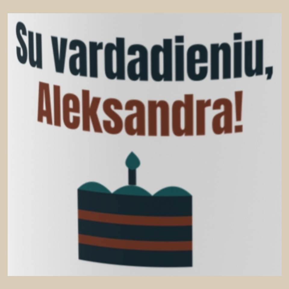 Su vardadieniu, Aleksandra! – puodelis, spaudos vaizdas