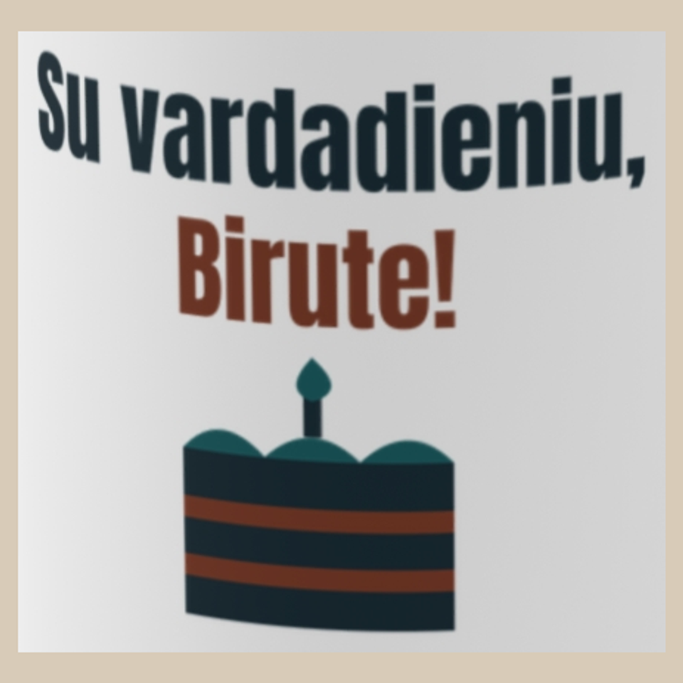 Su vardadieniu, Birute! – puodelis, spaudos vaizdas