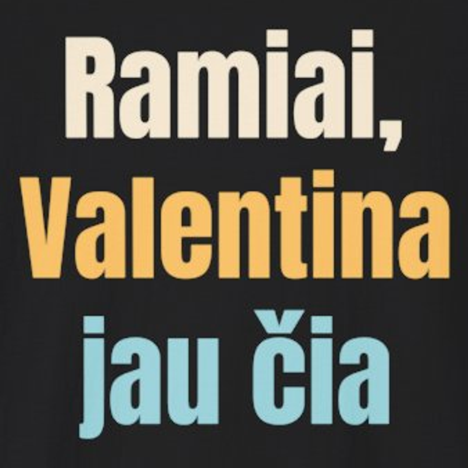 Ramiai, Valentina jau čia – marškinėliai, spaudos vaizdas