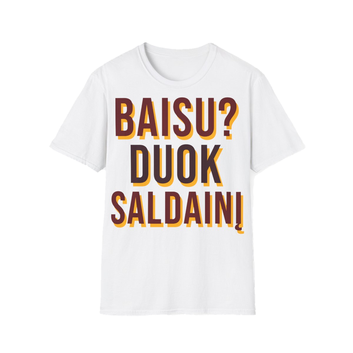 Baisu? Duok saldainį