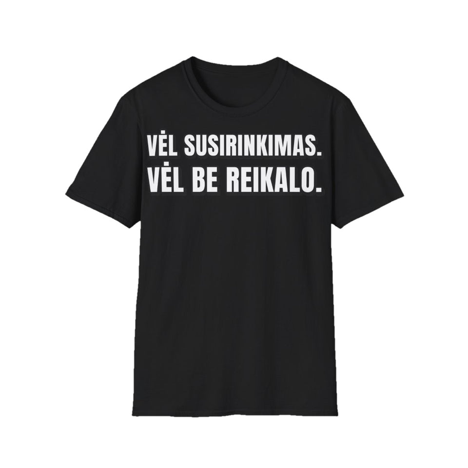 Marškinėliai „Vėl susirinkimas. Vėl be reikalo.“ – juoda