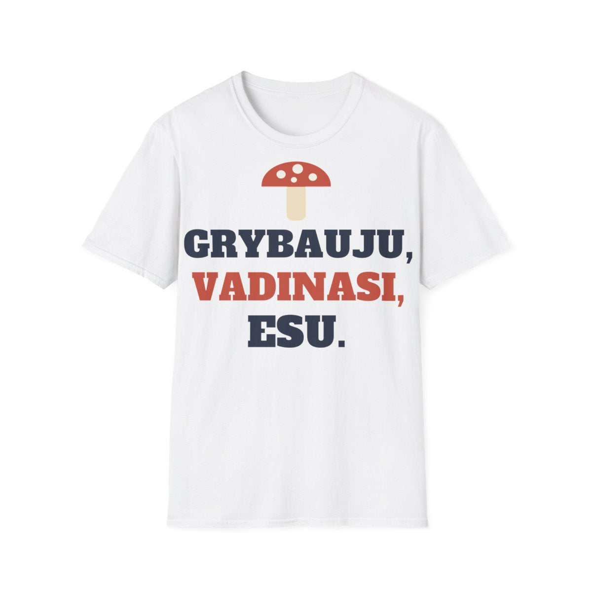 Grybauju, vadinasi, esu – balti marškinėliai, priekis
