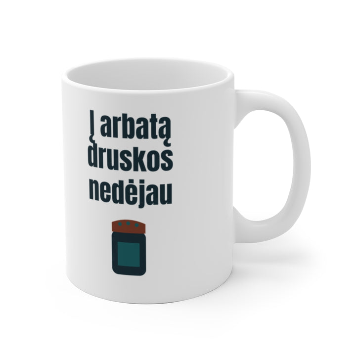 Į arbatą druskos nedėjau