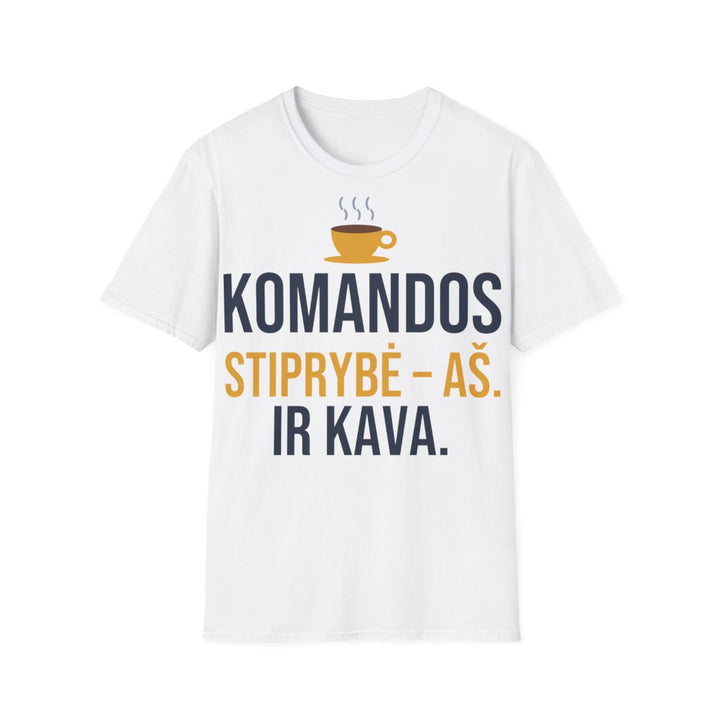 Komandos stiprybė – aš. Ir kava. – jam