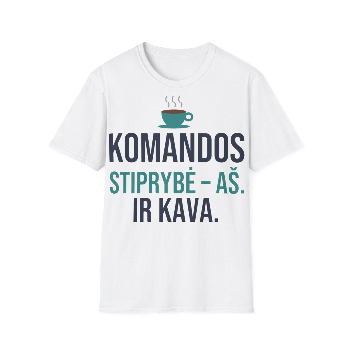 Komandos stiprybė – aš. Ir kava. – jai – Komandos stiprybė – aš. Ir kava. – balti marškinėliai, priekis