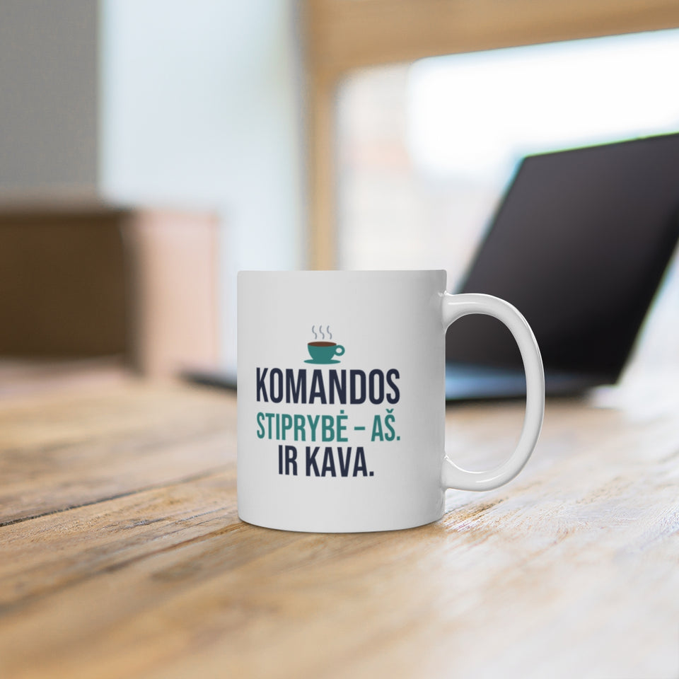 Komandos stiprybė – aš. Ir kava. – puodelis ant stalo