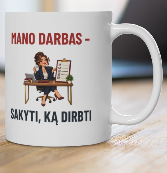 Mano darbas – sakyti, ką dirbti (bosei) — puodelis, spaudos pusė iš arti
