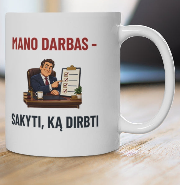 Mano darbas – sakyti, ką dirbti (bosui) — puodelis, spaudos pusė iš arti
