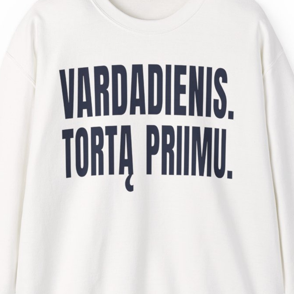 Vardadienis. Tortą priimu. — Džemperis, spaudos pusė.
