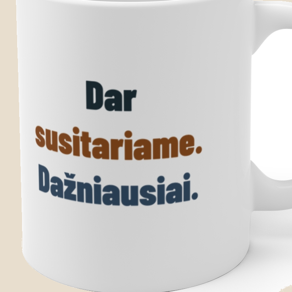 Dar susitariame. Dažniausiai. — Puodelis, artimas spaudos vaizdas