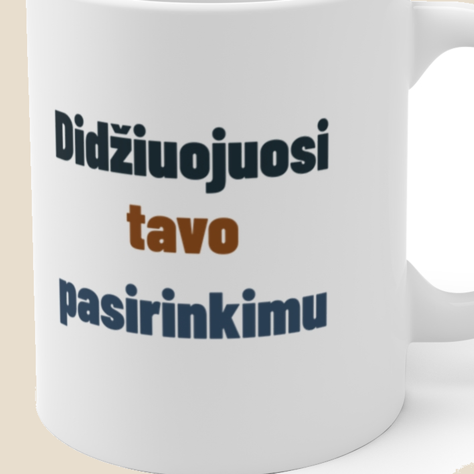 Didžiuojuosi tavo pasirinkimu — Puodelis, artimas spaudos vaizdas
