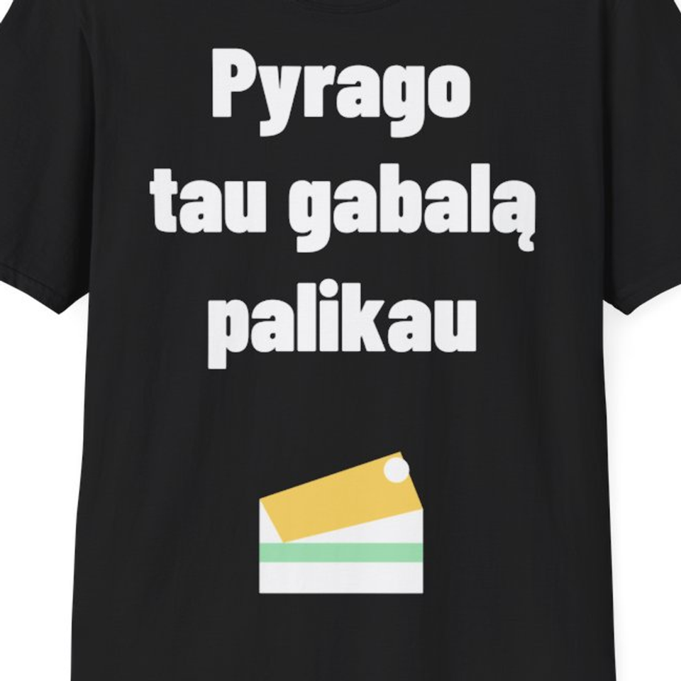 Pyrago tau gabalą palikau — Marškinėliai, artimas spaudos vaizdas