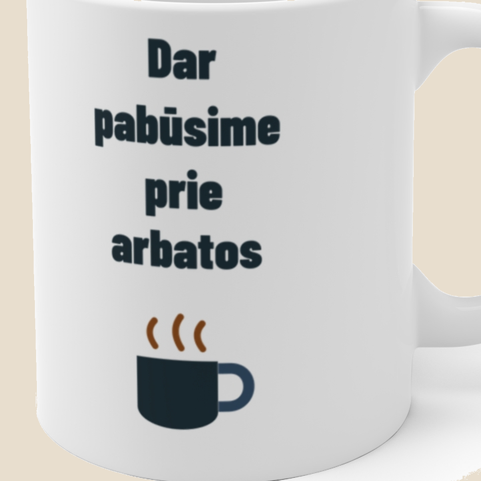 Grįši – pabūsim prie arbatos. – Dar pabūsime prie arbatos — Puodelis, artimas spaudos vaizdas