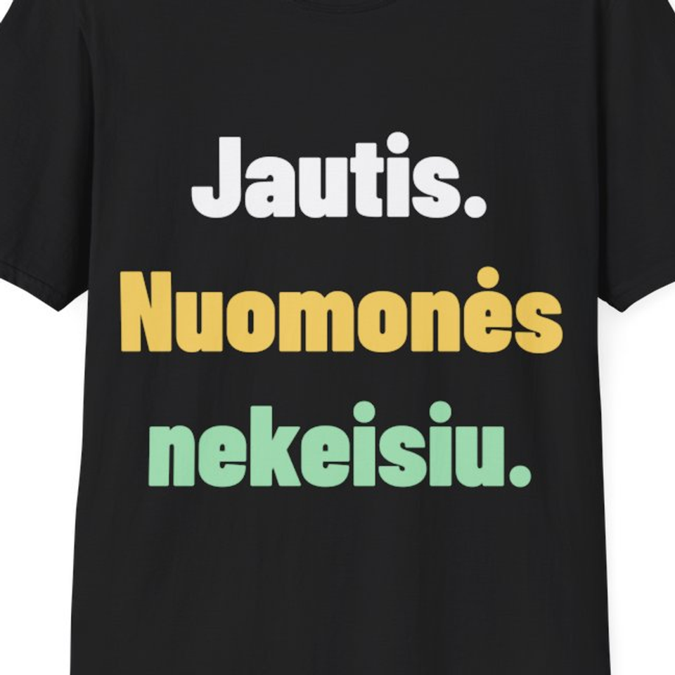Jautis. Nuomonės nekeisiu. — Marškinėliai, artimas spaudos vaizdas