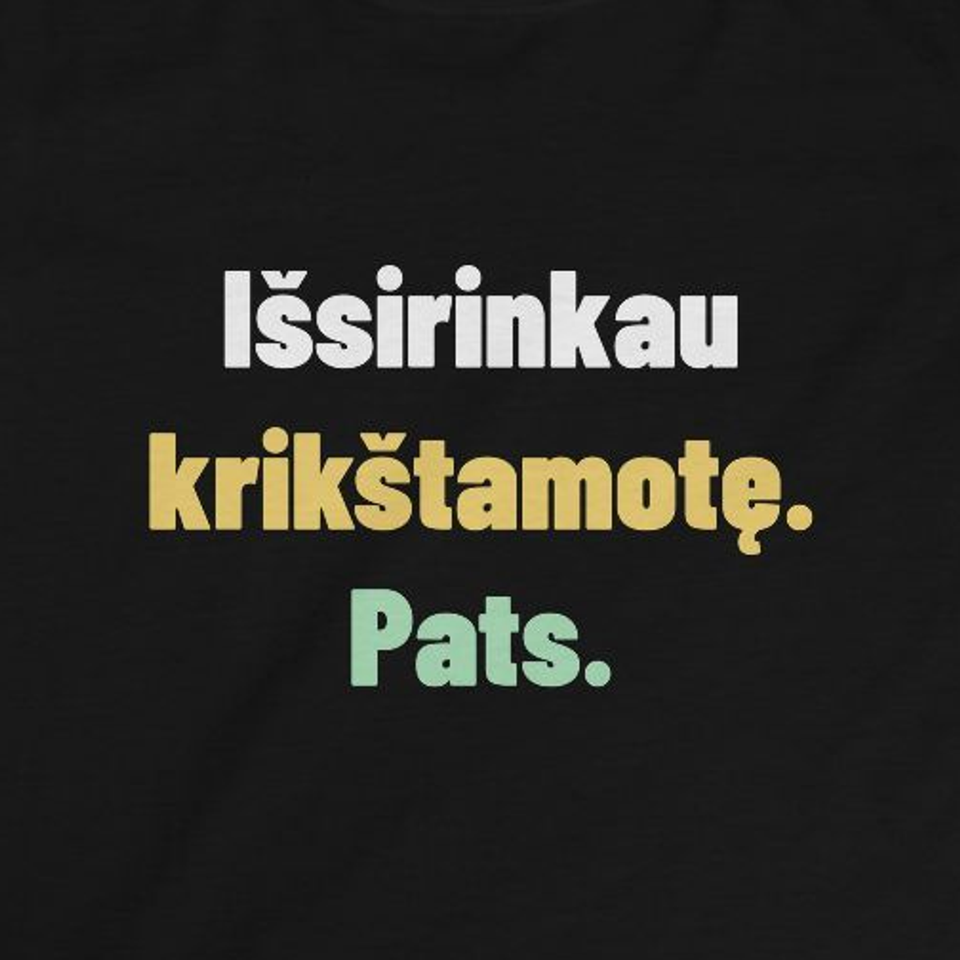 Išsirinkau krikštamotę. Pats. — Vaikiški marškinėliai, artimas spaudos vaizdas