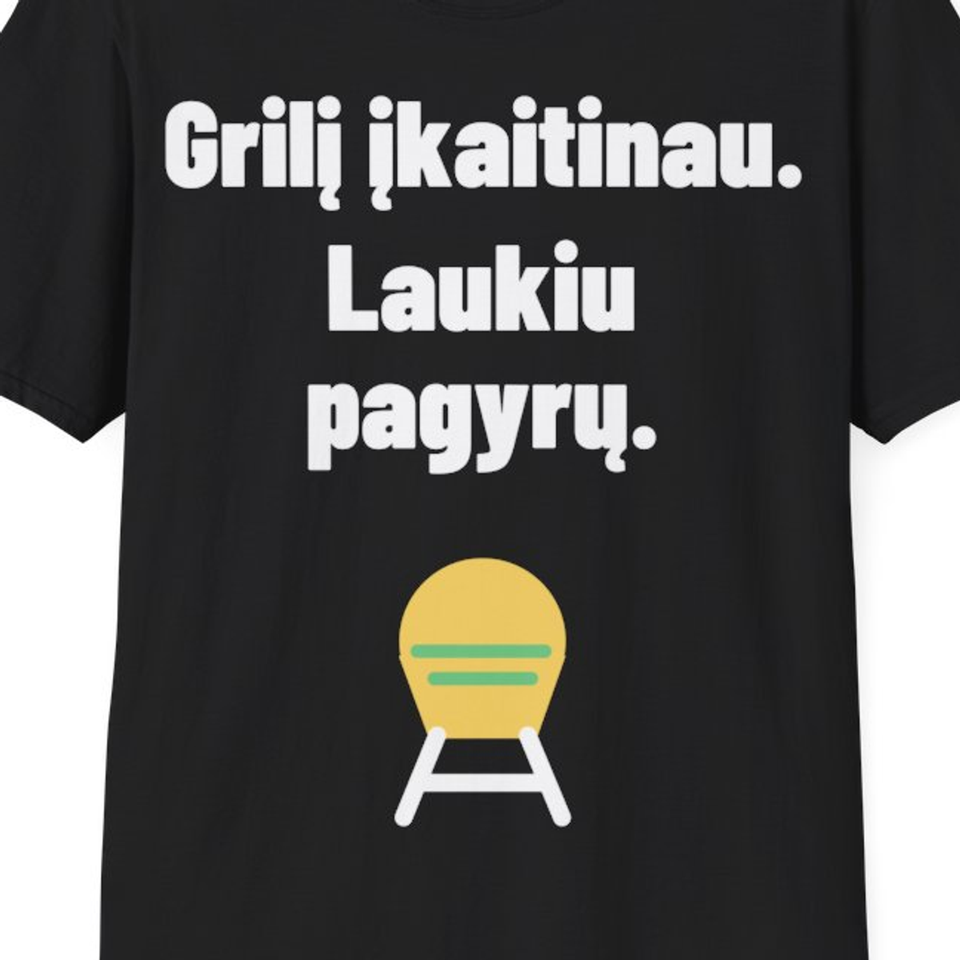 Grilį įkaitinau. Laukiu pagyrų. — Marškinėliai, artimas spaudos vaizdas
