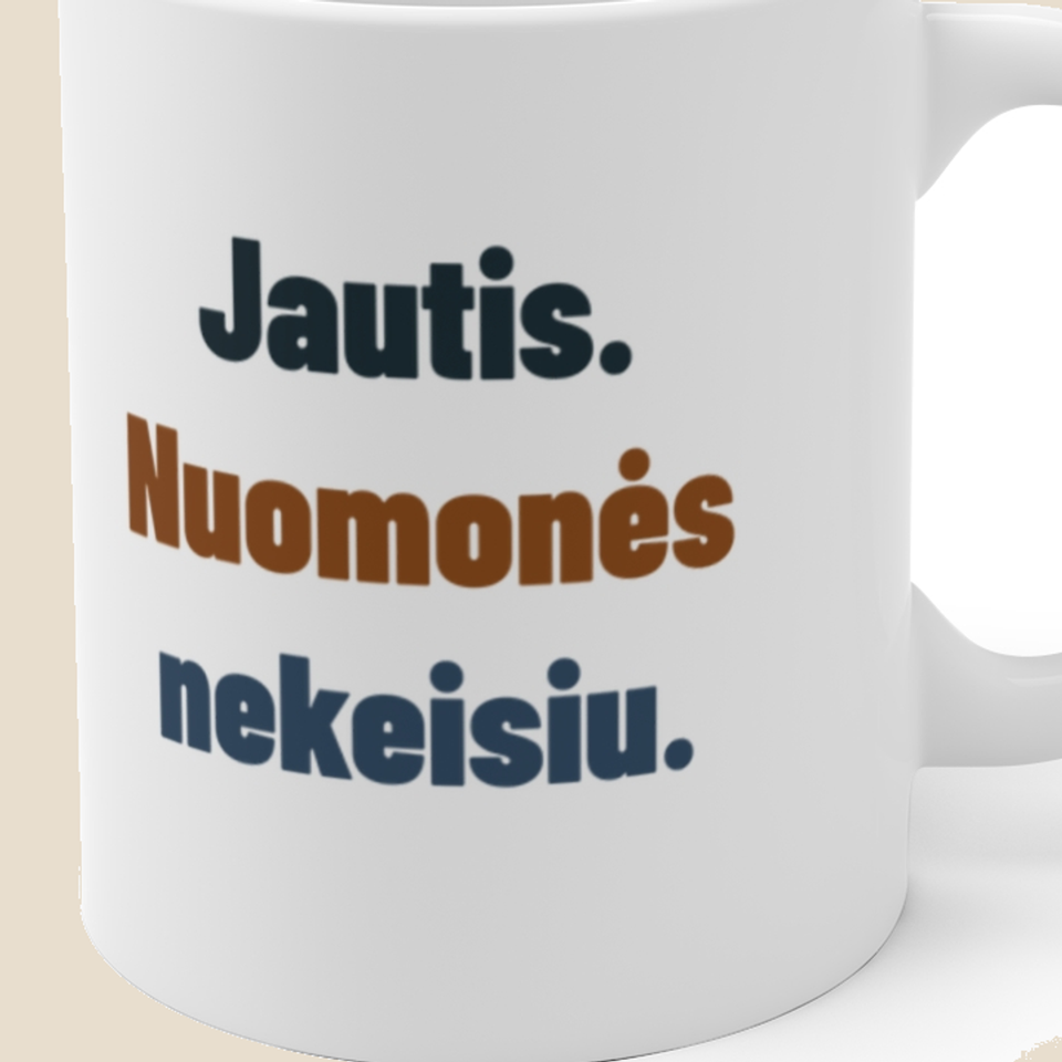 Jautis. Nuomonės nekeisiu. — Puodelis, artimas spaudos vaizdas
