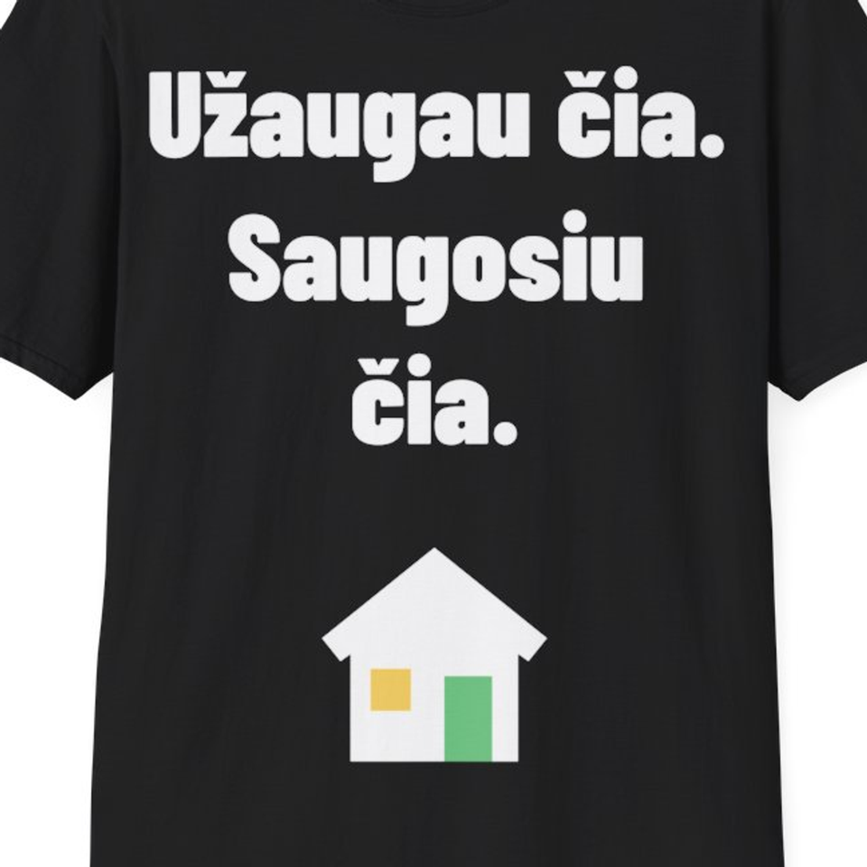 Užaugau čia. Saugosiu čia. — Marškinėliai, artimas spaudos vaizdas