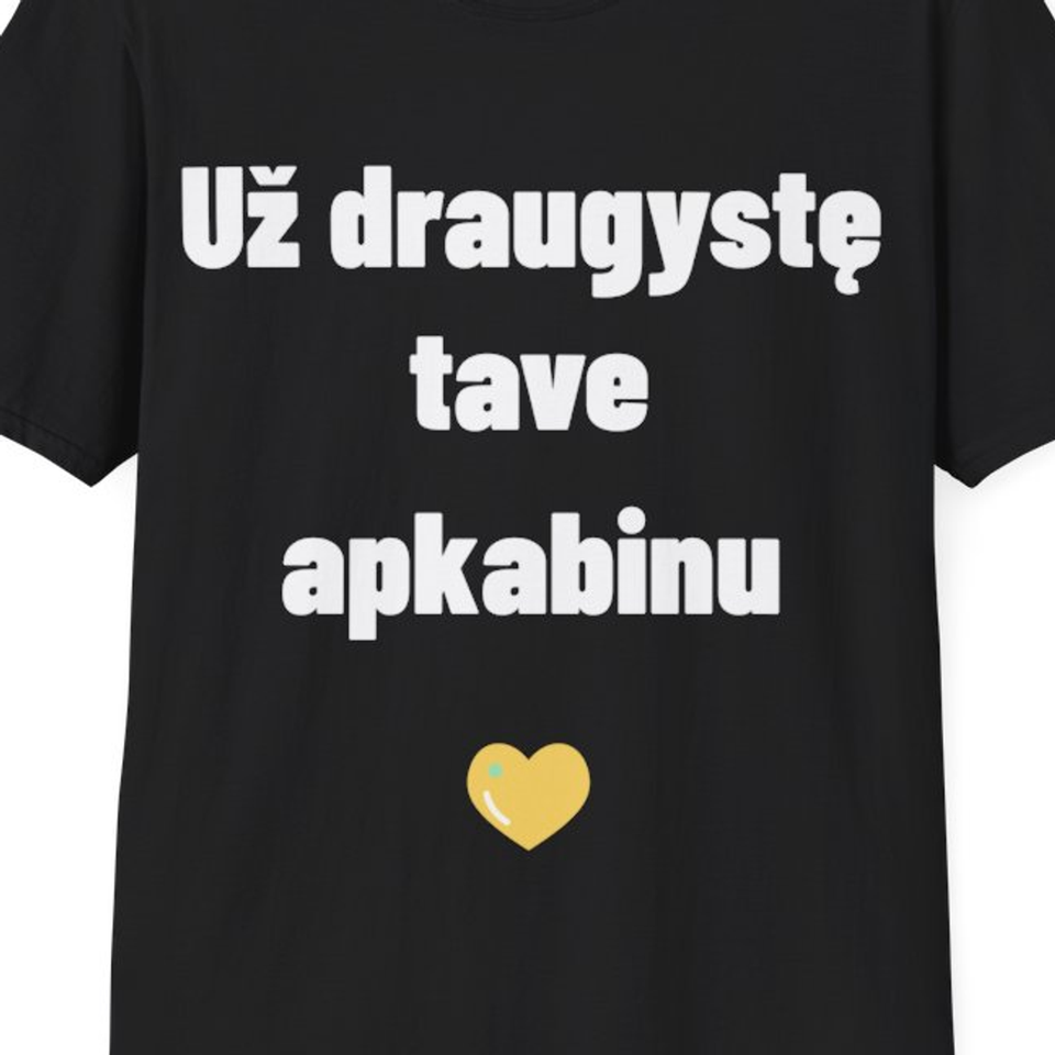 Už draugystę tave apkabinu — Marškinėliai, artimas spaudos vaizdas