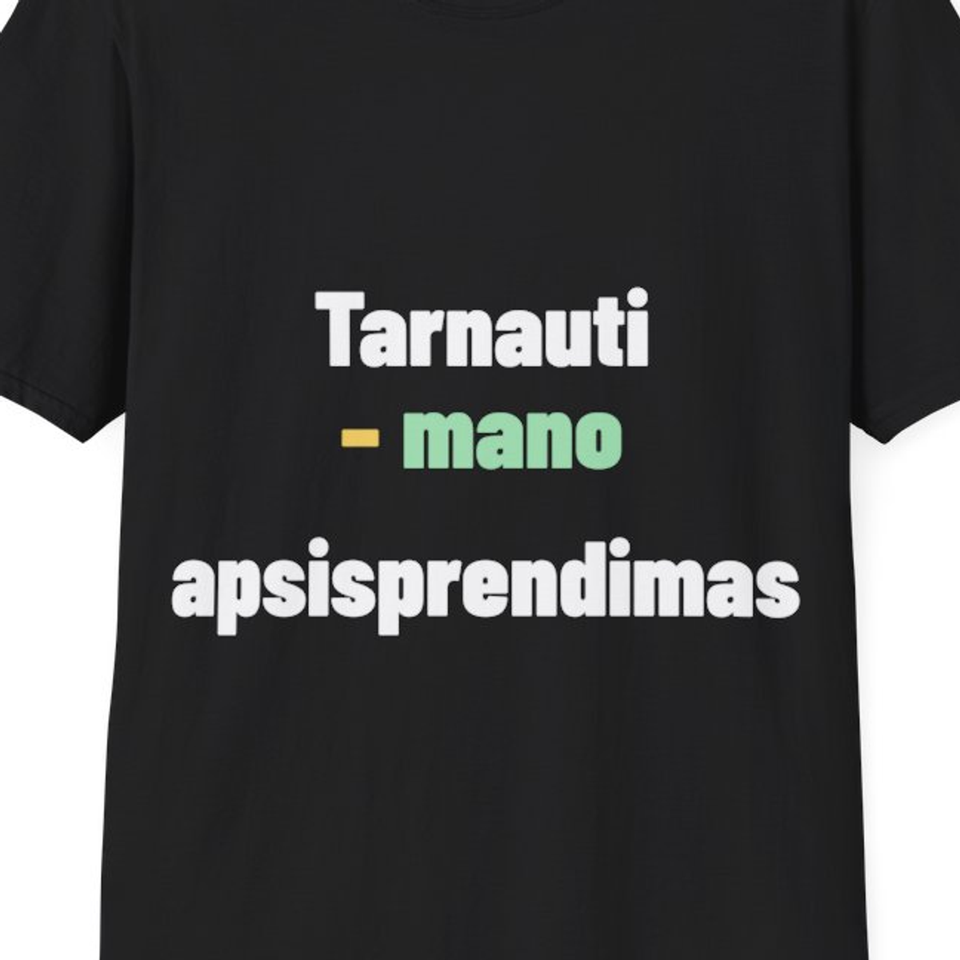 Tarnauti – mano apsisprendimas — Marškinėliai, artimas spaudos vaizdas