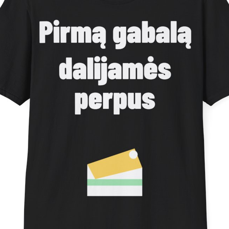 Pirmą gabalą dalijamės perpus — Marškinėliai, artimas spaudos vaizdas