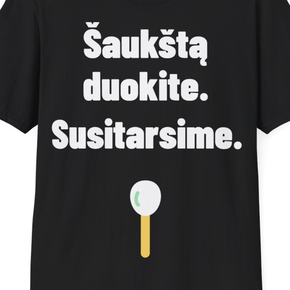 Šaukštą duokite. Susitarsime. — Marškinėliai, artimas spaudos vaizdas