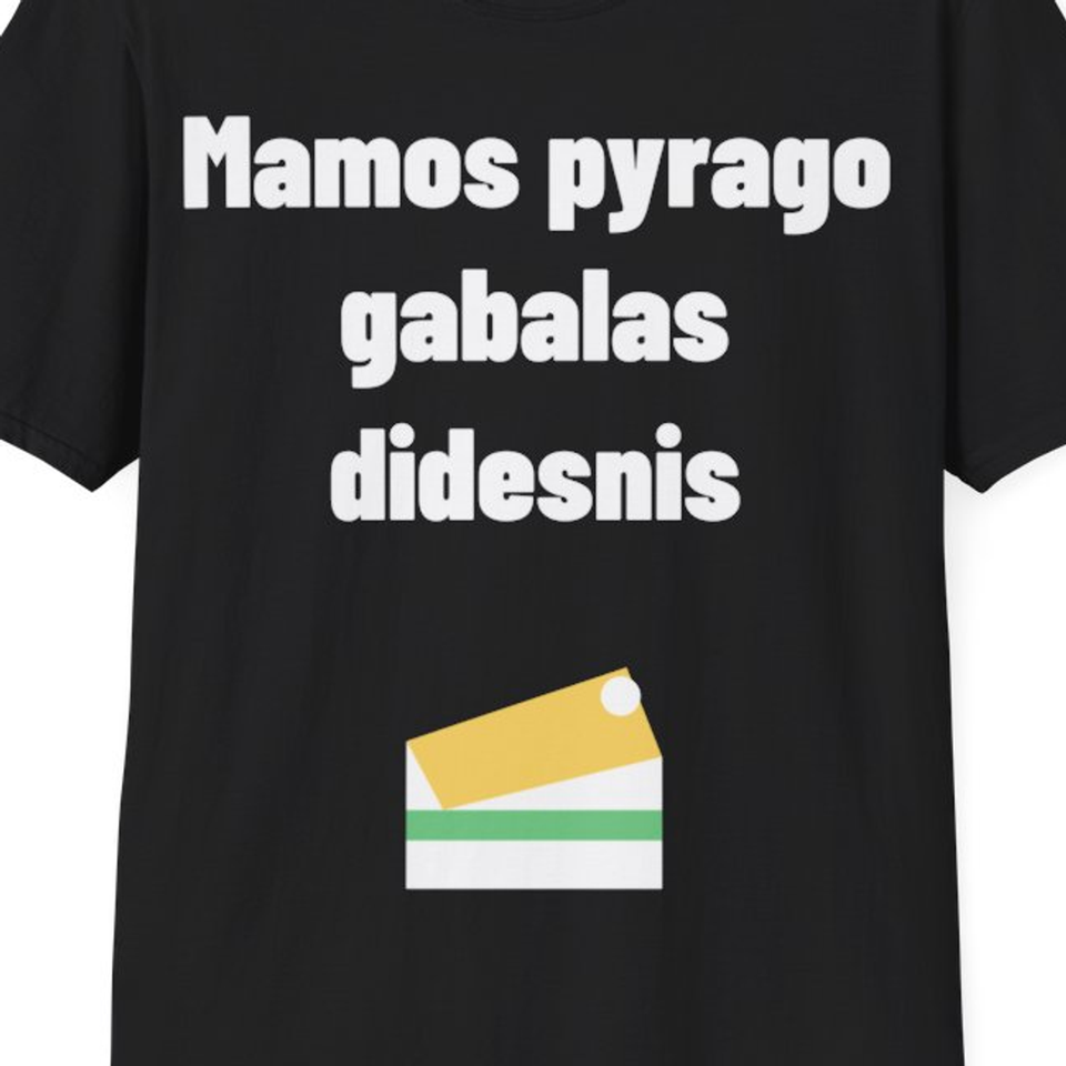 Mamos pyrago gabalas didesnis — Marškinėliai, artimas spaudos vaizdas
