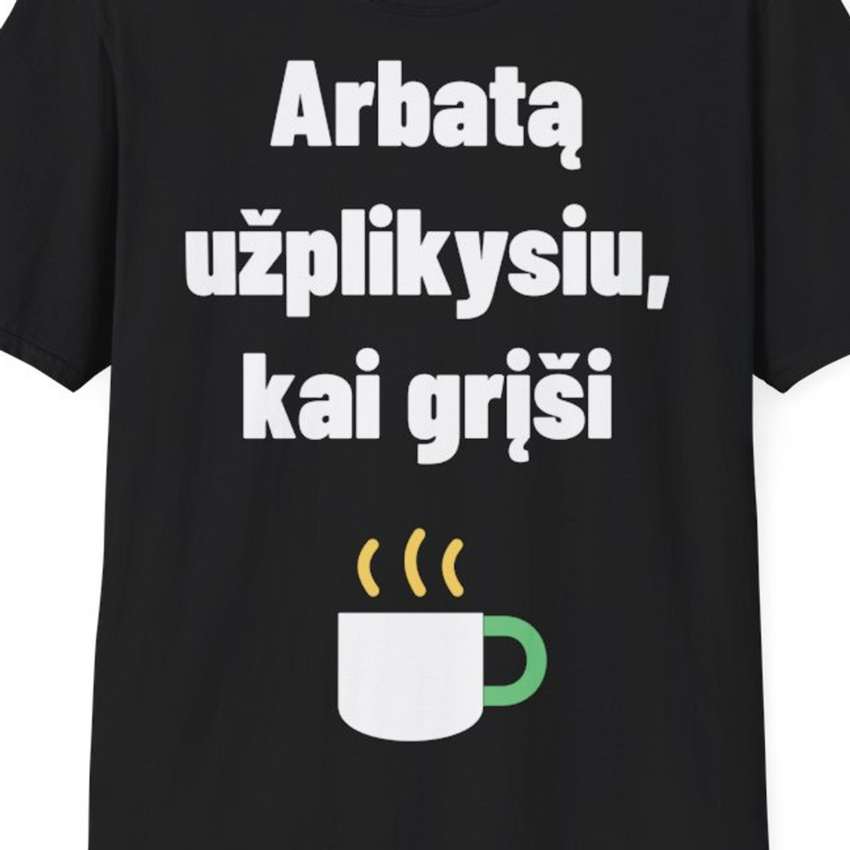 Arbatą užplikysiu, kai grįši — Marškinėliai, artimas spaudos vaizdas