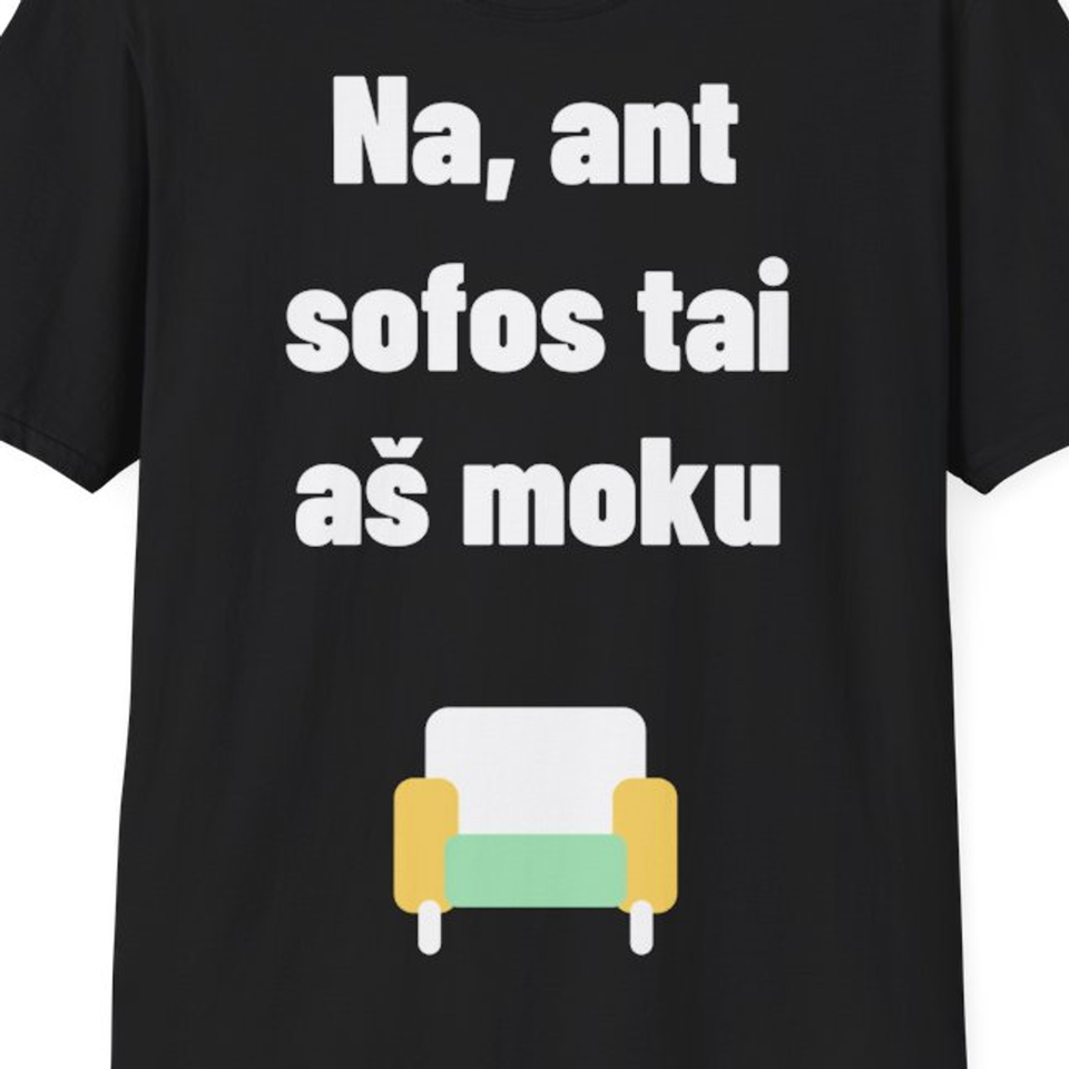 Na, ant sofos tai aš moku — Marškinėliai, artimas spaudos vaizdas