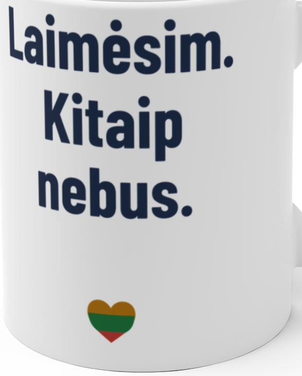 Laimėsim. Kitaip nebus. – Puodelis, artimas spaudos vaizdas