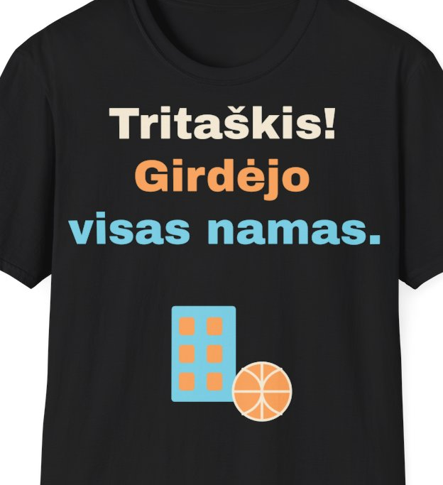 Tritaškis! Girdėjo visas namas. – Marškinėliai, artimas spaudos vaizdas