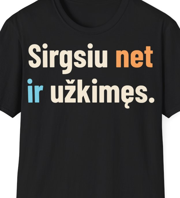Sirgsiu net ir užkimęs. – Marškinėliai, artimas spaudos vaizdas