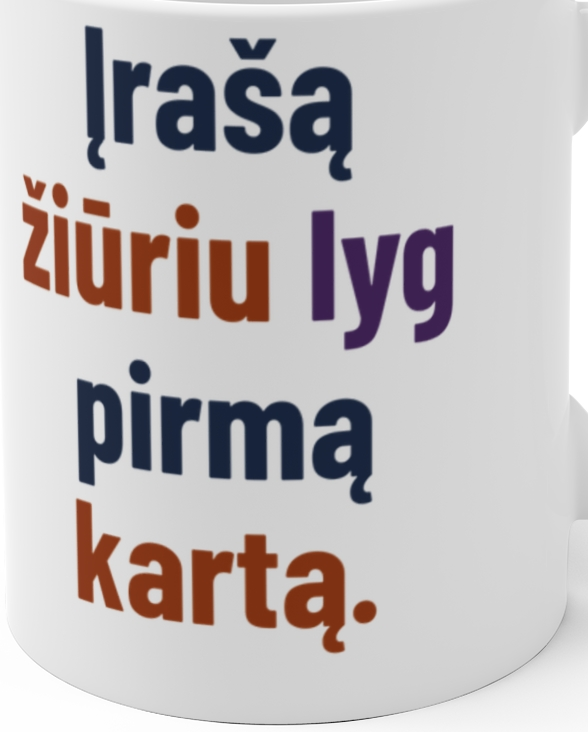 Įrašą žiūriu lyg pirmą kartą. – Puodelis, artimas spaudos vaizdas