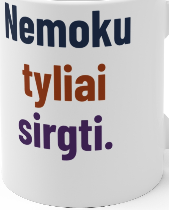 Nemoku tyliai sirgti. – Puodelis, artimas spaudos vaizdas