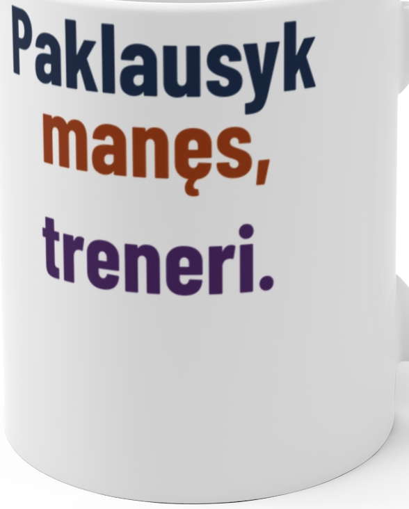 Paklausyk manęs, treneri. – Puodelis, artimas spaudos vaizdas