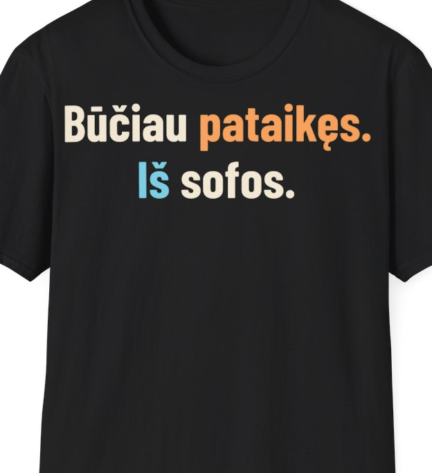 Būčiau pataikęs. Iš sofos. – Marškinėliai, artimas spaudos vaizdas