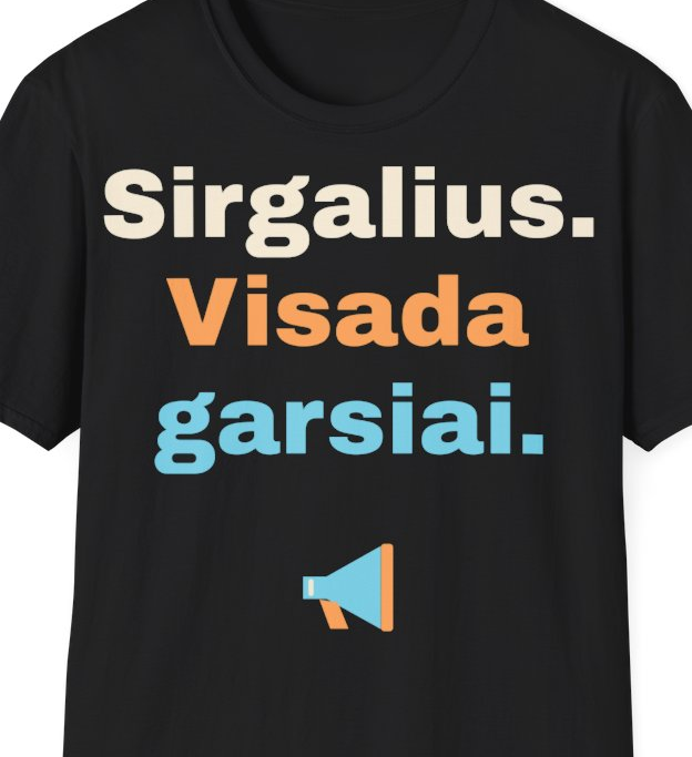 Sirgalius. Visada garsiai. – Marškinėliai, artimas spaudos vaizdas