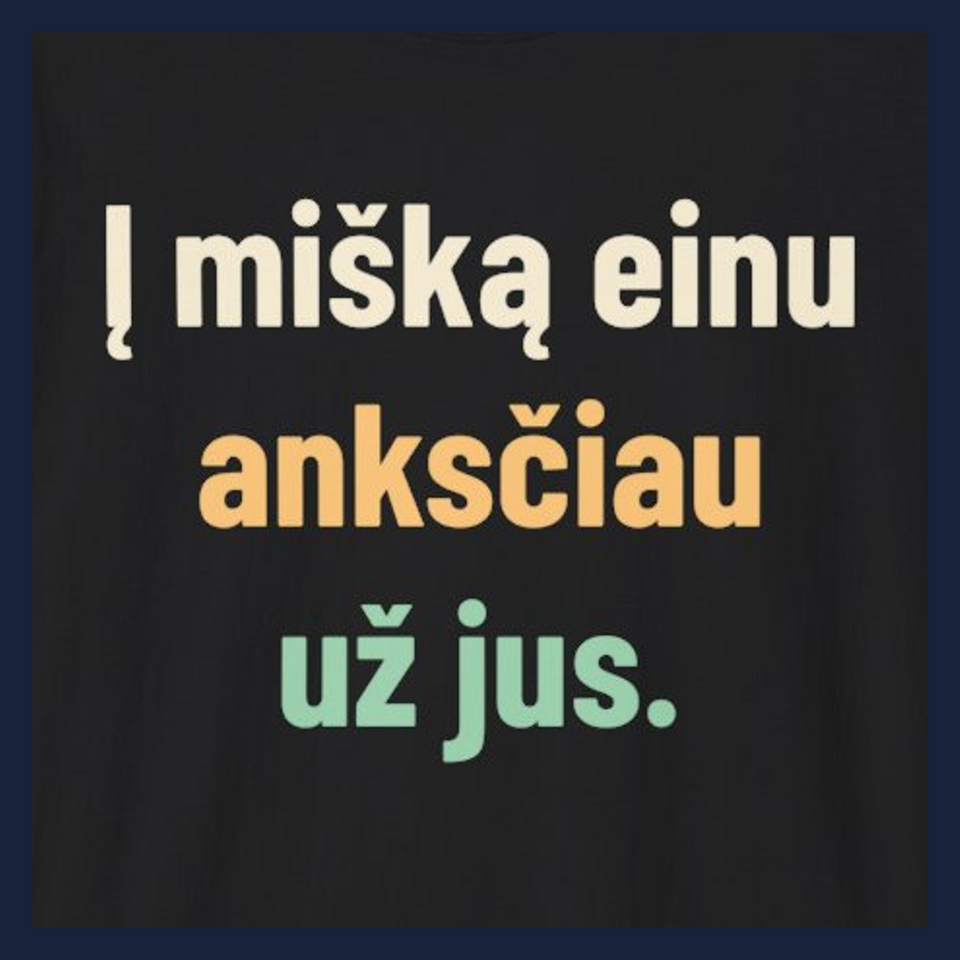 Į mišką einu anksčiau už jus. · Marškinėliai · Užrašo stambus planas