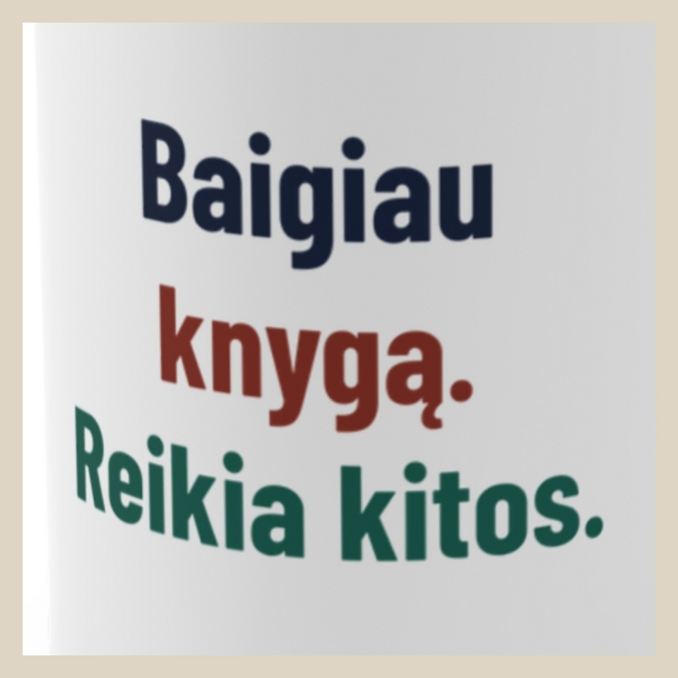 Baigiau knygą. Reikia kitos. · Puodelis · Užrašo stambus planas