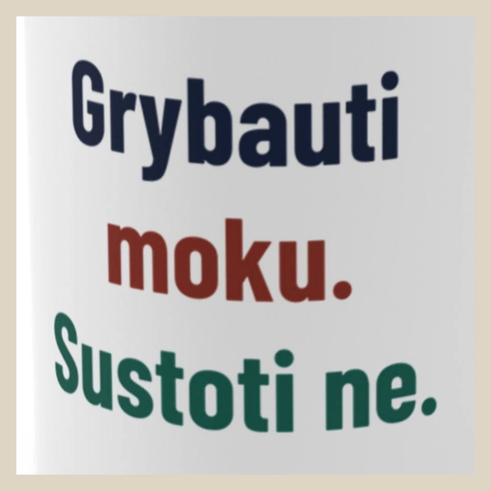 Grybauti moku. Sustoti ne. · Puodelis · Užrašo stambus planas