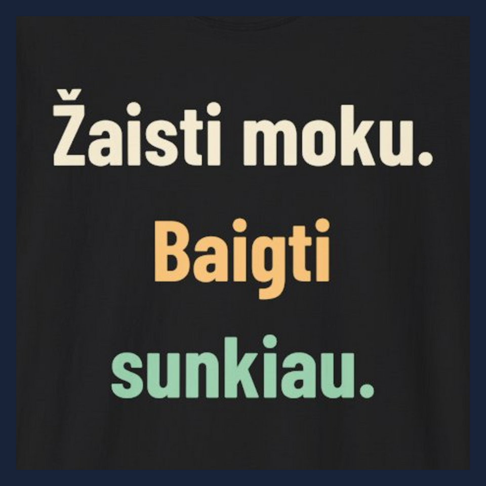 Žaisti moku. Baigti sunkiau. · Marškinėliai · Užrašo stambus planas
