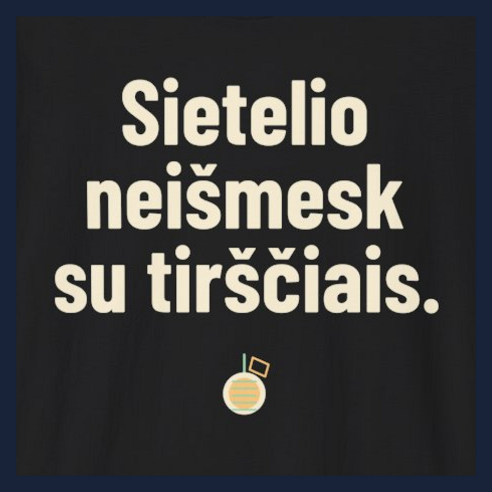 Sietelio neišmesk su tirščiais. · Marškinėliai · Užrašo stambus planas