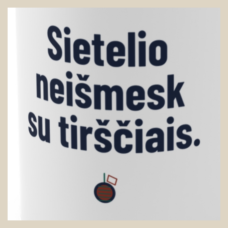 Sietelio neišmesk su tirščiais. · Puodelis · Užrašo stambus planas