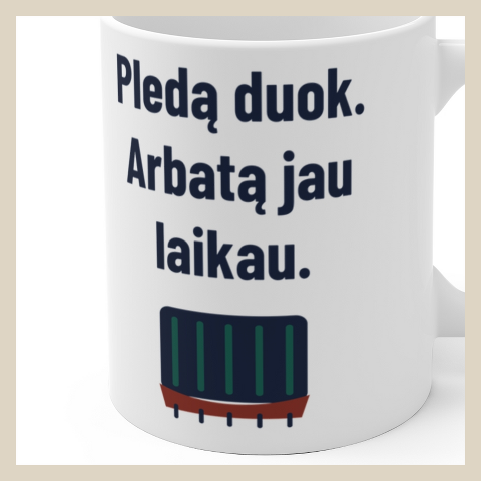 Pledą duok. Arbatą jau laikau. · Puodelis · Užrašo stambus planas
