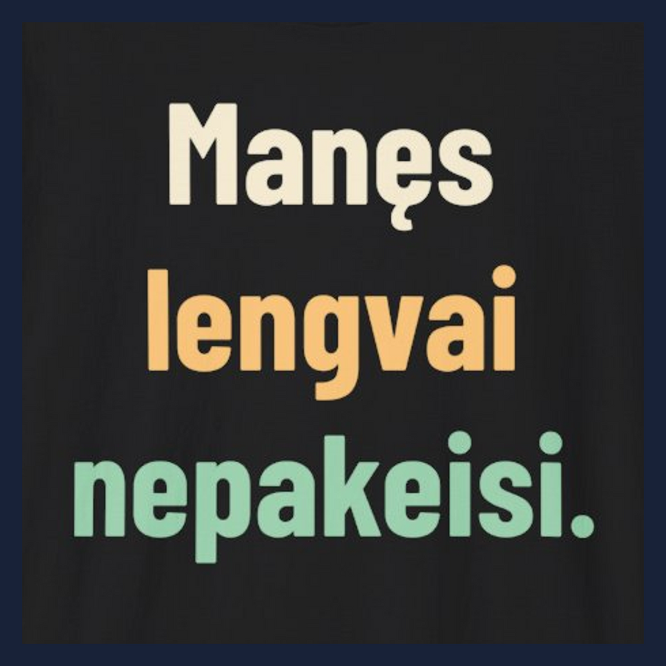 Manęs lengvai nepakeisi. · Marškinėliai · Užrašo stambus planas